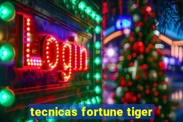 tecnicas fortune tiger